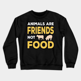 Animals Are Friends Not Food -Vegan Crewneck Sweatshirt